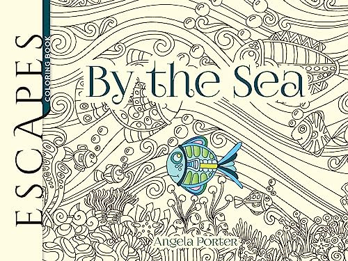ESCAPES By the Sea Coloring Book by Angela Porter, 9780486814537 ESCAPES By the Sea Coloring Book by Angela Porter, 9780486814537