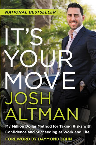 It's Your Move (My Million Dollar Method for Taking Risks with Confidence and Succeeding at Work and Life) by Josh Altman, 9780062369260