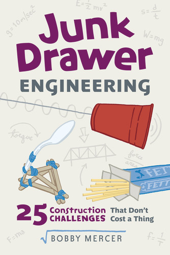 Junk Drawer Engineering (25 Construction Challenges That Don't Cost a Thing) by Bobby Mercer, 9781613737163