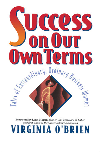 Success On Our Own Terms (Tales of Extraordinary, Ordinary Business Women) by Virginia O'Brien, 9780471178712