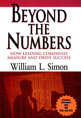 Beyond the Numbers (How Leading Companies Measure and Drive Success) by William L. Simon, 9780471287902