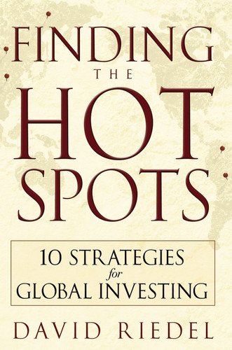 Finding the Hot Spots (10 Strategies for Global Investing) by David Riedel, 9780471773771 Finding the Hot Spots (10 Strategies for Global Investing) by David Riedel, 9780471773771