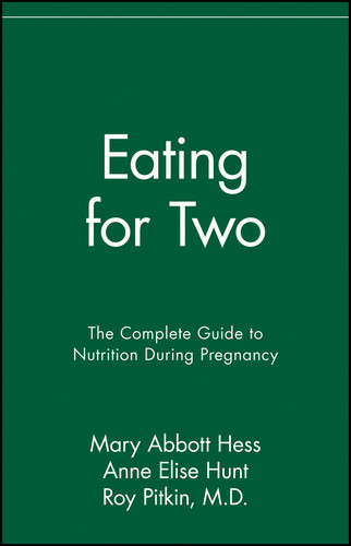 Eating for Two (The Complete Guide to Nutrition During Pregnancy) (Miniature Edition) by Mary Abbott Hess, Anne Elise Hunt, Roy Pitkin, 9780020654414