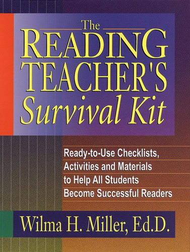 The Reading Teacher's Survival Kit (Ready-to-Use Checklists, Activities and Materials to Help All Students Become Successful Readers) by Wilma H. Miller, 9780130425935