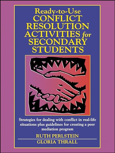 Ready-to-Use Conflict Resolution Activities for Secondary Students by Ruth Perlstein, Gloria Thrall, 9780130429056