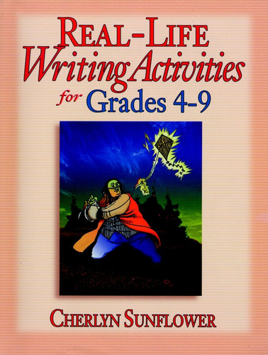 Real-Life Writing Activities for Grades 4-9 by Cherlyn Sunflower, 9780130449795