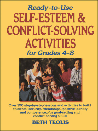 Ready-to-Use Self-Esteem & Conflict Solving Activities for Grades 4-8 by Beth Teolis, 9780130452566