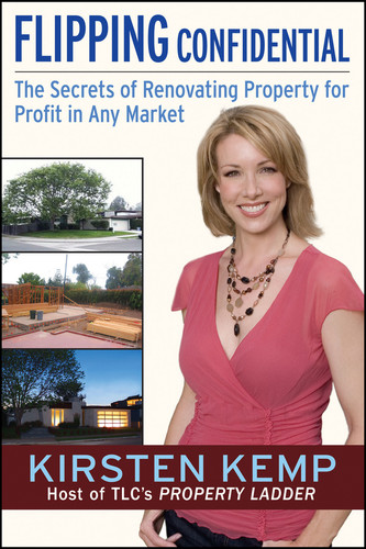 Flipping Confidential (The Secrets of Renovating Property for Profit In Any Market) by Kirsten Kemp, 9780470068359