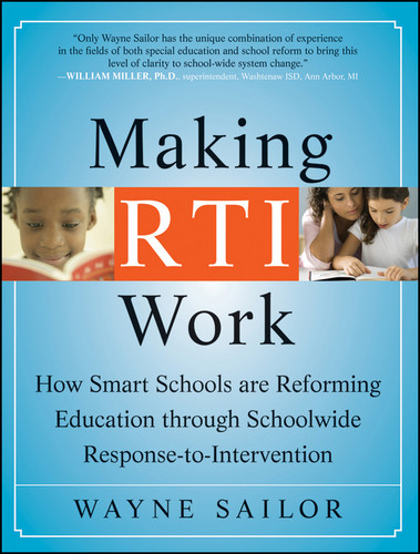Making RTI Work (How Smart Schools are Reforming Education through Schoolwide Response-to-Intervention) by Wayne Sailor, 9780470193211