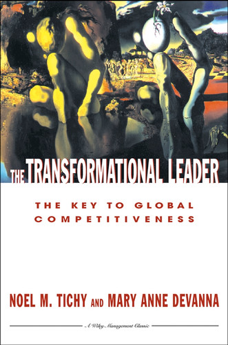 The Transformational Leader (The Key to Global Competitiveness) by Noel M. Tichy, Mary Anne Devanna, 9780471127260