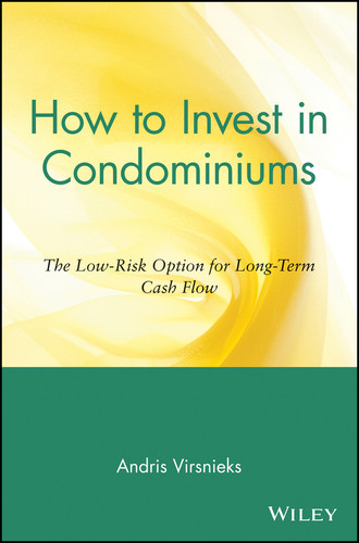 How to Invest in Condominiums (The Low-Risk Option for Long-Term Cash Flow) by Andris Virsnieks, 9780471151500