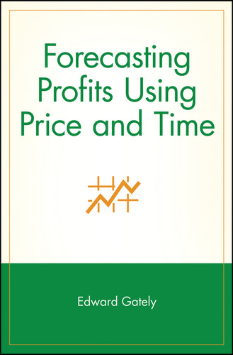 Forecasting Profits Using Price and Time by Edward Gately, 9780471155393