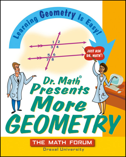 Dr. Math Presents More Geometry (Learning Geometry is Easy! Just Ask Dr. Math) by The Math Forum, 9780471225539