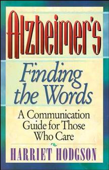 Alzheimers - Finding the Words (A Communication Guide for Those Who Care) by Harriet Hodgson, 9780471346579