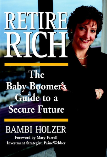 Retire Rich (The Baby Boomer's Guide to a Secure Future) by Bambi Holzer, 9780471358480