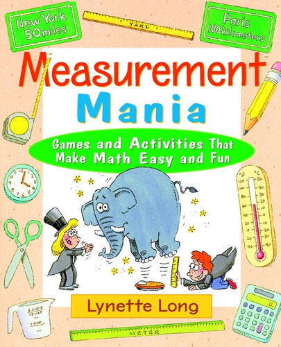 Measurement Mania (Games and Activities That Make Math Easy and Fun) by Lynette Long, 9780471369806