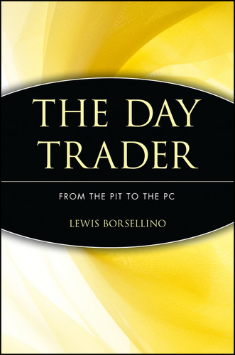 The Day Trader (From the Pit to the PC) - 9780471401612 by Lewis Borsellino, 9780471401612