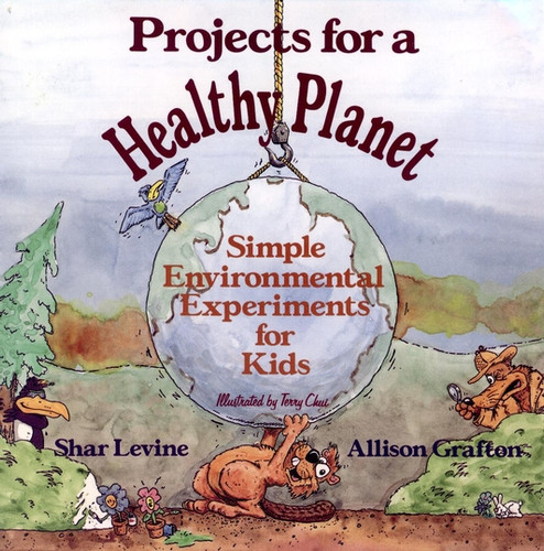 Projects for a Healthy Planet (Simple Environmental Experiments for Kids) by Shar Levine, Allison Grafton, 9780471554844