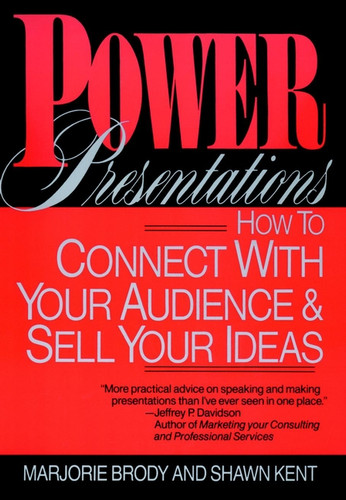 Power Presentations (How to Connect with Your Audience and Sell Your Ideas) by Marjorie Brody, Shawn Kent, 9780471559610