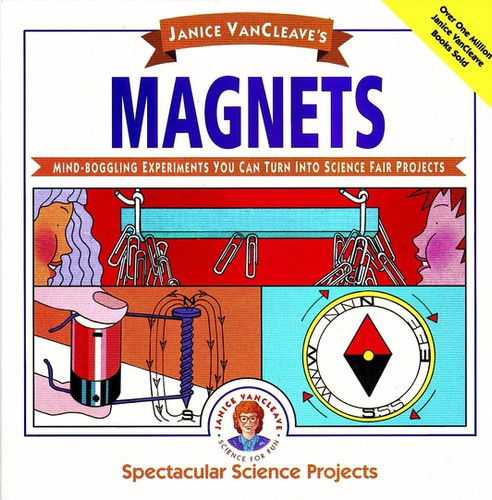 Janice VanCleave's Magnets (Mind-boggling Experiments You Can Turn Into Science Fair Projects) by Janice VanCleave, 9780471571063
