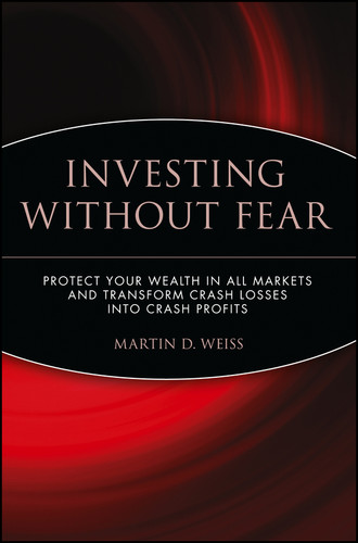 Investing Without Fear (Protect Your Wealth in all Markets and Transform Crash Losses into Crash Profits) by Martin D. Weiss, 9780471698647