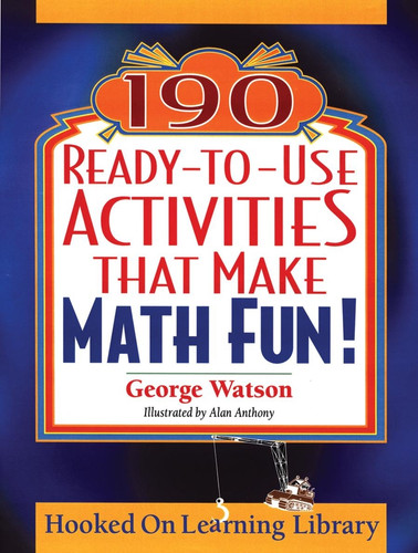 190 Ready-to-Use Activities That Make Math Fun! by George Watson, Alan Anthony, 9780787965853