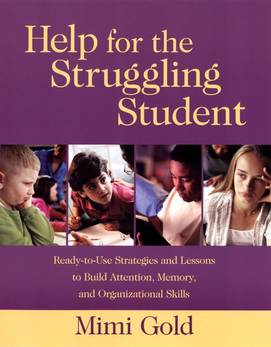 Help for the Struggling Student (Ready-to-Use Strategies and Lessons to Build Attention, Memory, and Organizational Skills) by Mimi Gold, 9780787965884