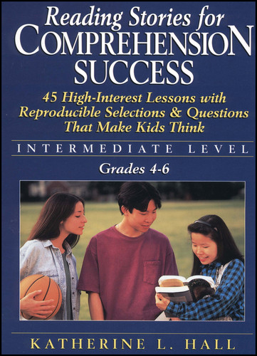 Reading Stories For Comprehension Success (Intermediate Level, Grades 4 - 6) by Katherine L. Hall, 9780787967055