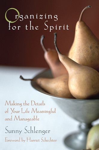 Organizing for the Spirit (Making the Details of Your Life Meaningful and Manageable) by Sunny Schlenger, 9780787967598