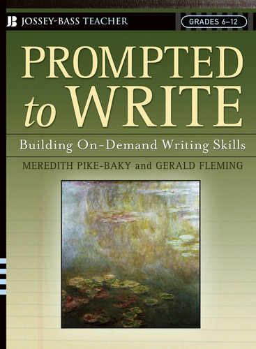 Prompted to Write (Building On-Demand Writing Skills, Grades 6-12) by Meredith Pike-Baky, Gerald Fleming, 9780787974572