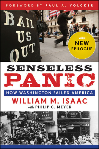 Senseless Panic (How Washington Failed America) - 9781118431986 by William M. Isaac, Philip C. Meyer, Paul A. Volcker, 9781118431986