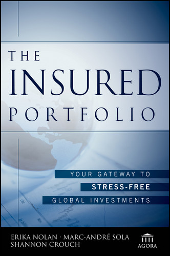 The Insured Portfolio (Your Gateway to Stress-Free Global Investments) by Erika Nolan, Marc-Andre Sola, Shannon Crouch, 9781118913123