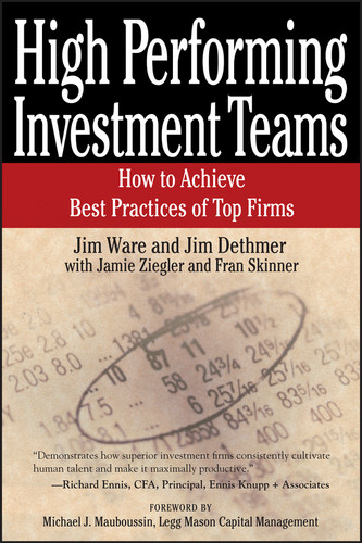 High Performing Investment Teams (How to Achieve Best Practices of Top Firms) - 9781119087007 by Jim Ware, Jim Dethmer, Jamie Ziegler, Fran Skinner, Michael J. Mauboussin, 9781119087007