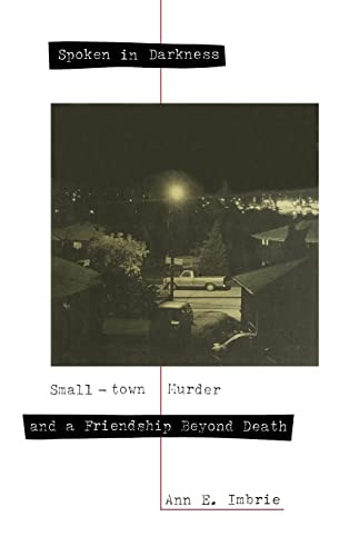 Spoken in Darkness (Small-Town Murder and a Friendship Beyond Death) by Ann E. Imbrie, 9781562828424