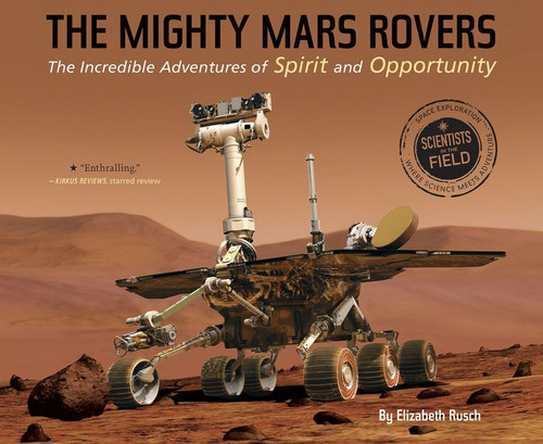The Mighty Mars Rovers (The Incredible Adventures of Spirit and Opportunity) - 9780544932463 by Elizabeth Rusch, 9780544932463