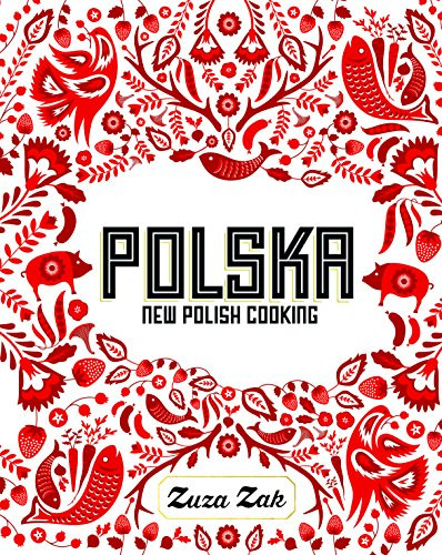 Polska (New Polish Cooking) by Zuza Zak, Laura Edwards, 9781849497268