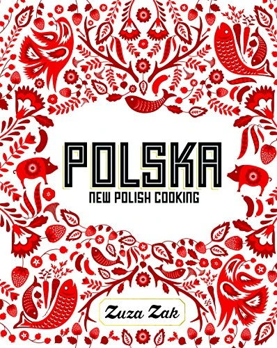 Polska (New Polish Cooking) by Zuza Zak, Laura Edwards, 9781849497268
