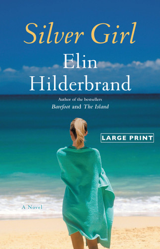 Silver Girl (A Novel) - 9780316178150 by Elin Hilderbrand, 9780316178150