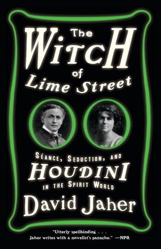 The Witch of Lime Street (Séance, Seduction, and Houdini in the Spirit World) by David Jaher, 9780307451071