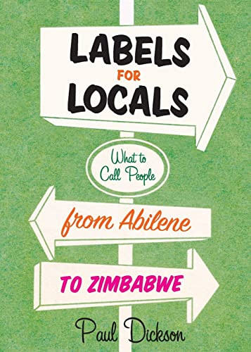 Labels for Locals (What to Call People from Abilene to Zimbabwe) by Paul Dickson, 9780060881641