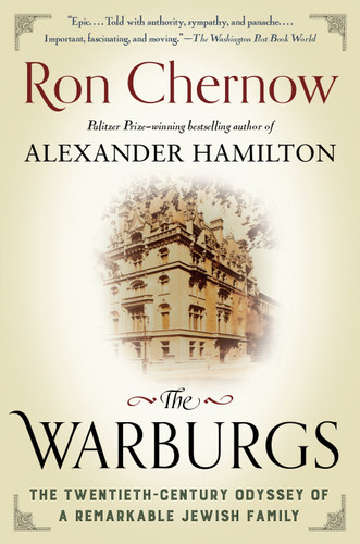The Warburgs (The Twentieth-Century Odyssey of a Remarkable Jewish Family) by Ron Chernow, 9780525431831