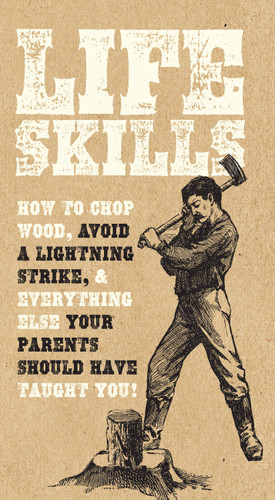 Life Skills (How to chop wood, avoid a lightning strike, and everything else your parents should have taught you!) by Nic Compton, Kim Davies, David Martin, Sara Rose, 9780785834694