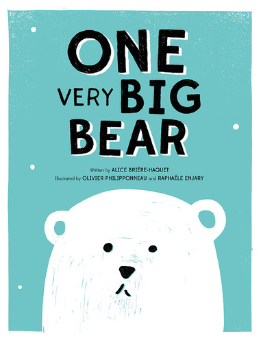 ONE Very Big Bear (A Picture Book) by Alice Brière-Haquet, Olivier Philipponneau, Raphaële Enjary, 9781419721175