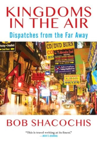 Kingdoms in the Air (Dispatches from the Far Away) - 9780802126801 by Bob Shacochis