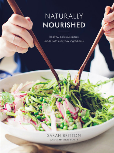 Naturally Nourished Cookbook (Healthy, Delicious Meals Made with Everyday Ingredients) by Sarah Britton, 9780804185400