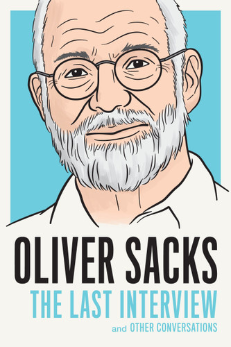 Oliver Sacks: The Last Interview (And Other Conversations) by Oliver Sacks, 9781612195773