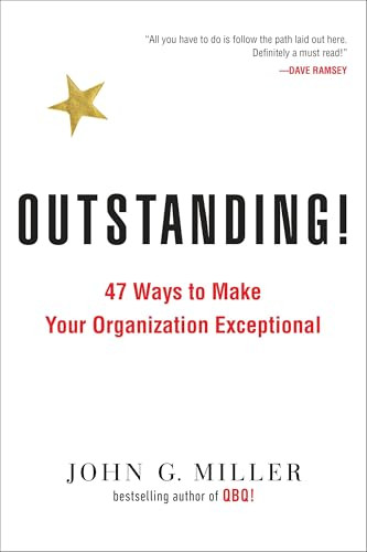 Outstanding! (47 Ways to Make Your Organization Exceptional) - 9780143129929 by John G. Miller