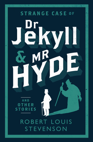 Strange Case of Dr Jekyll and Mr Hyde and Other Stories (Annotated Edition (Alma Classics Evergreens)) by Robert Louis Stevenson, 9781847493781