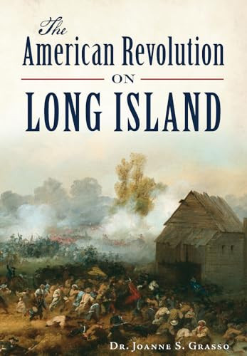 The American Revolution on Long Island by Dr. Joanne S. Grasso, 9781467118286