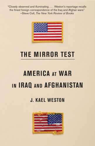 The Mirror Test (America at War in Iraq and Afghanistan) by J. Kael Weston, 9780345806949